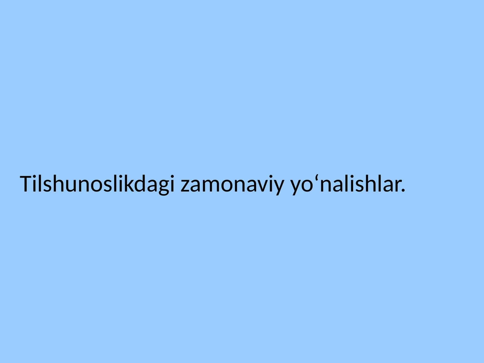 Tilshunoslikdagi zamonaviy yo‘nalishlar