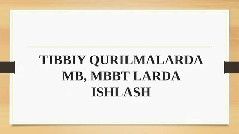 TIBBIY QURILMALARDA MB, MBBT LARDA ISHLASH
