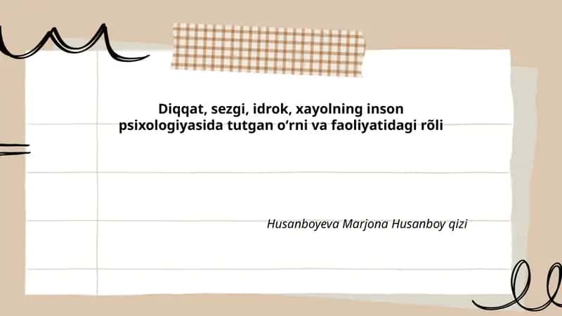 Diqqat, sezgi, idrok, xayolning inson psixologiyasida tutgan oʻrni va faoliyatidagi rõli