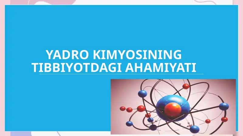 Yadro kimyosining tibbiyotdagi ahamiyati