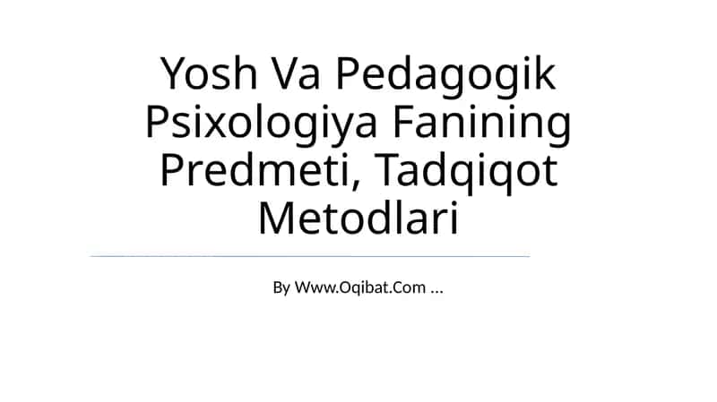 Yosh Va Pedagogik Psixologiya Fanining Predmeti, Tadqiqot Metodlari
