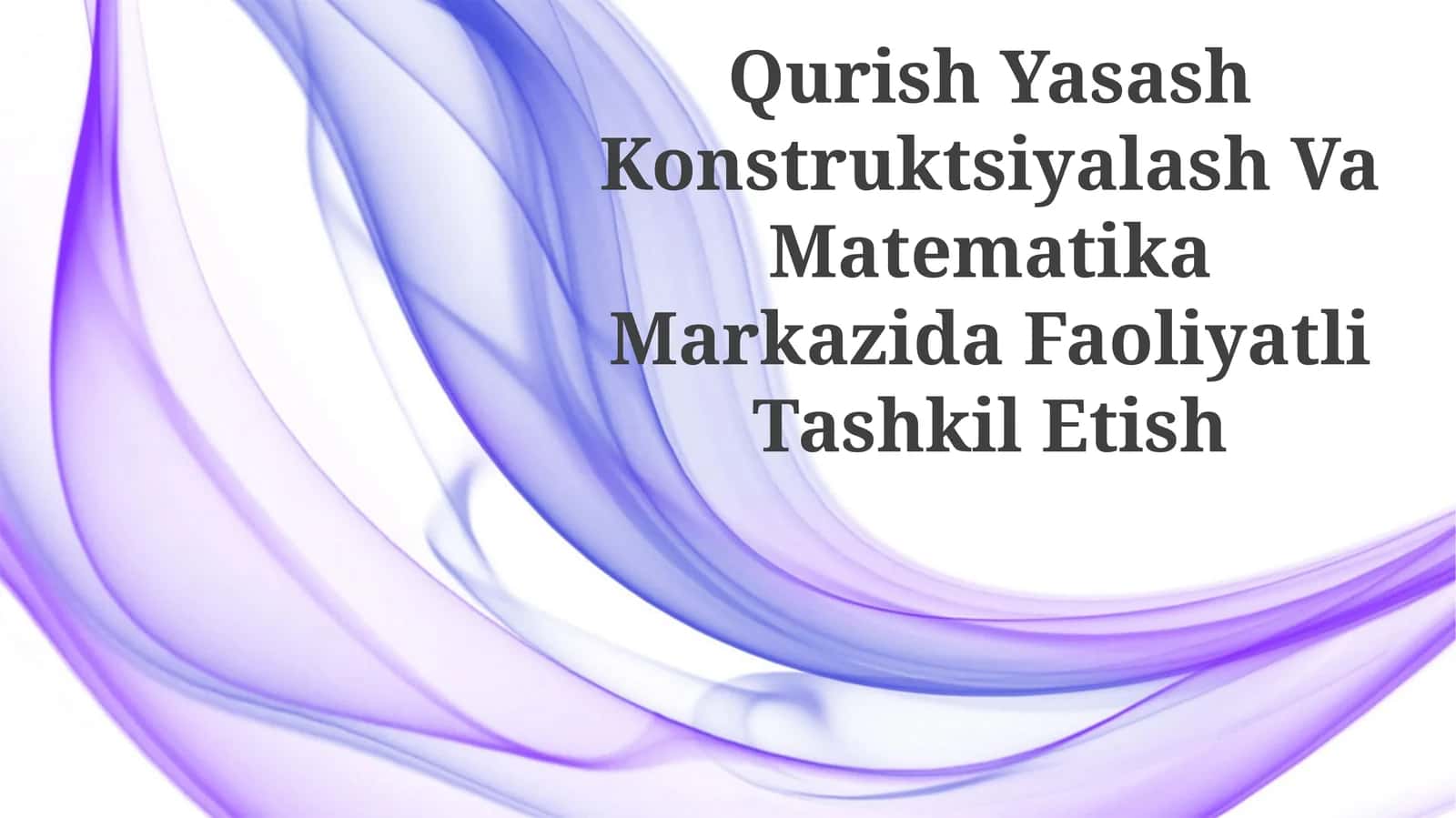 Qurish Yasash Konstruktsiyalash Va Matematika Markazida Faoliyatli Tashkil Etish