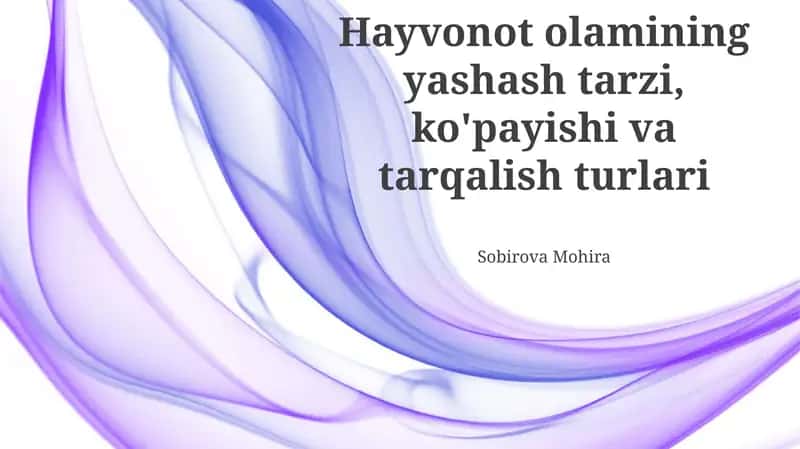 Hayvonot olamining yashash tarzi, ko'payishi va tarqalish turlari