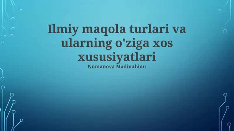 Ilmiy maqola turlari va ularning o'ziga xos xususiyatlari