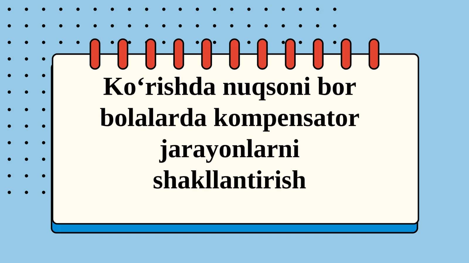Ko‘rishda nuqsoni bor bolalarda kompensator jarayonlarni shakllantirish