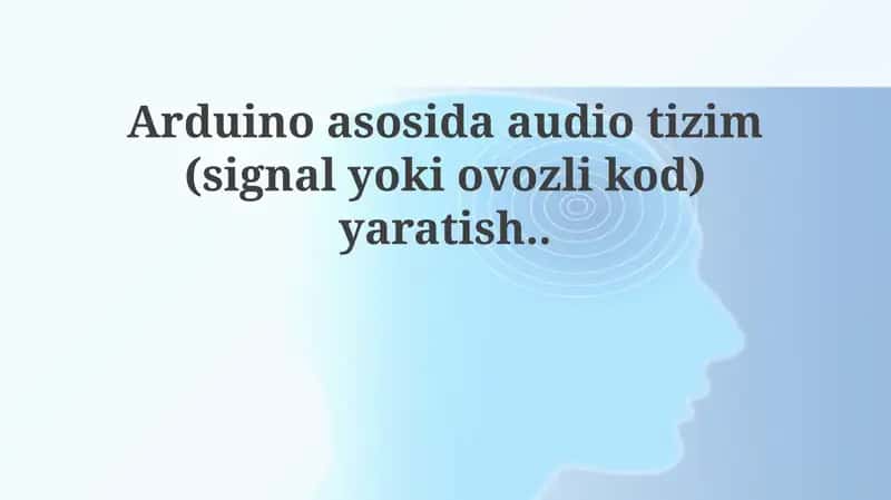 Arduino asosida audio tizim (signal yo'q) yaratish