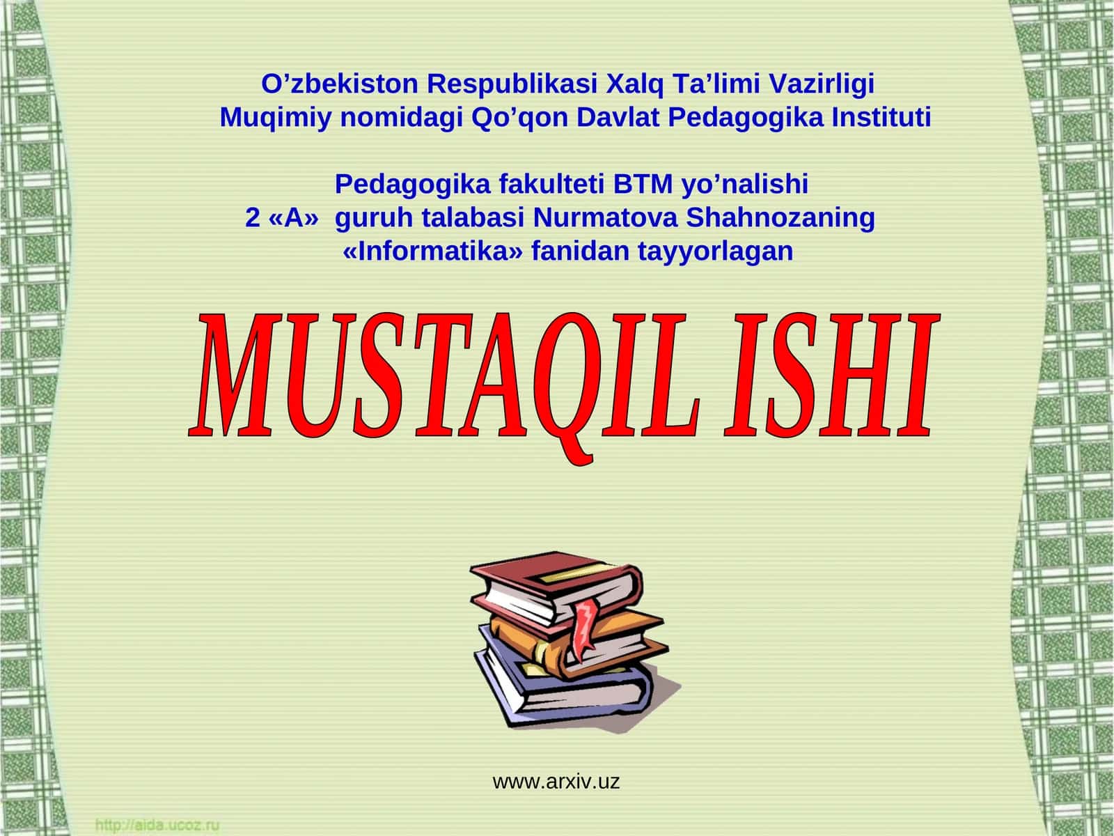 Nurmatova Shahnoz "Informatika" fanidan tayyorlagan MUSTAQIL ISHI