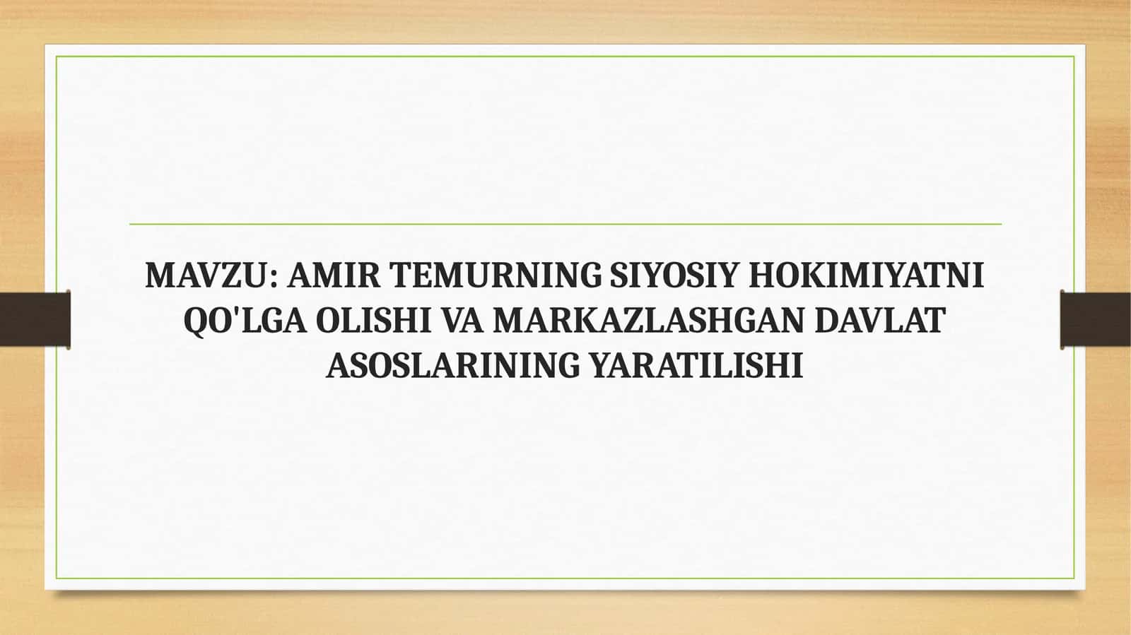 AMIR TEMURNING SIYOSIY HOKIMIYATNI QO'LGA OLISHI VA MARKAZLASHGAN DAVLAT ASOSLARINING YARATILISHI