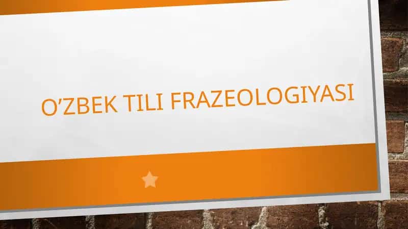 O’ZBEK TILI FRAZEOLOGIYASI