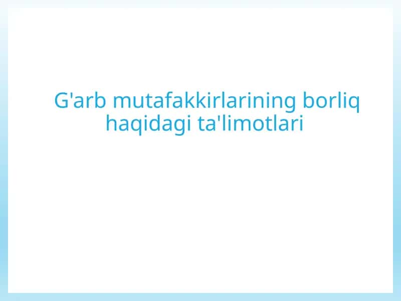 G'arb mutafakkirlarining borliq haqida ta'limotlari