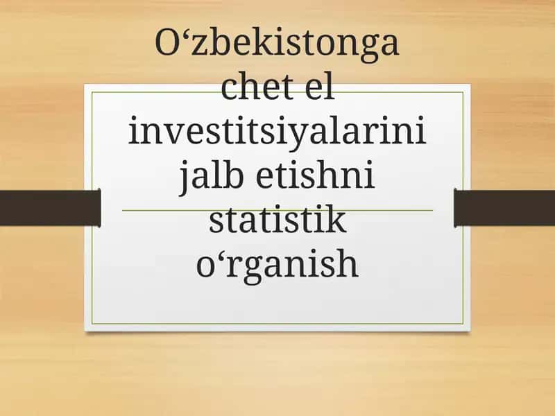 O‘zbekistongachetelinvestitsiyalarinijalbetishnistatistiko‘rganish