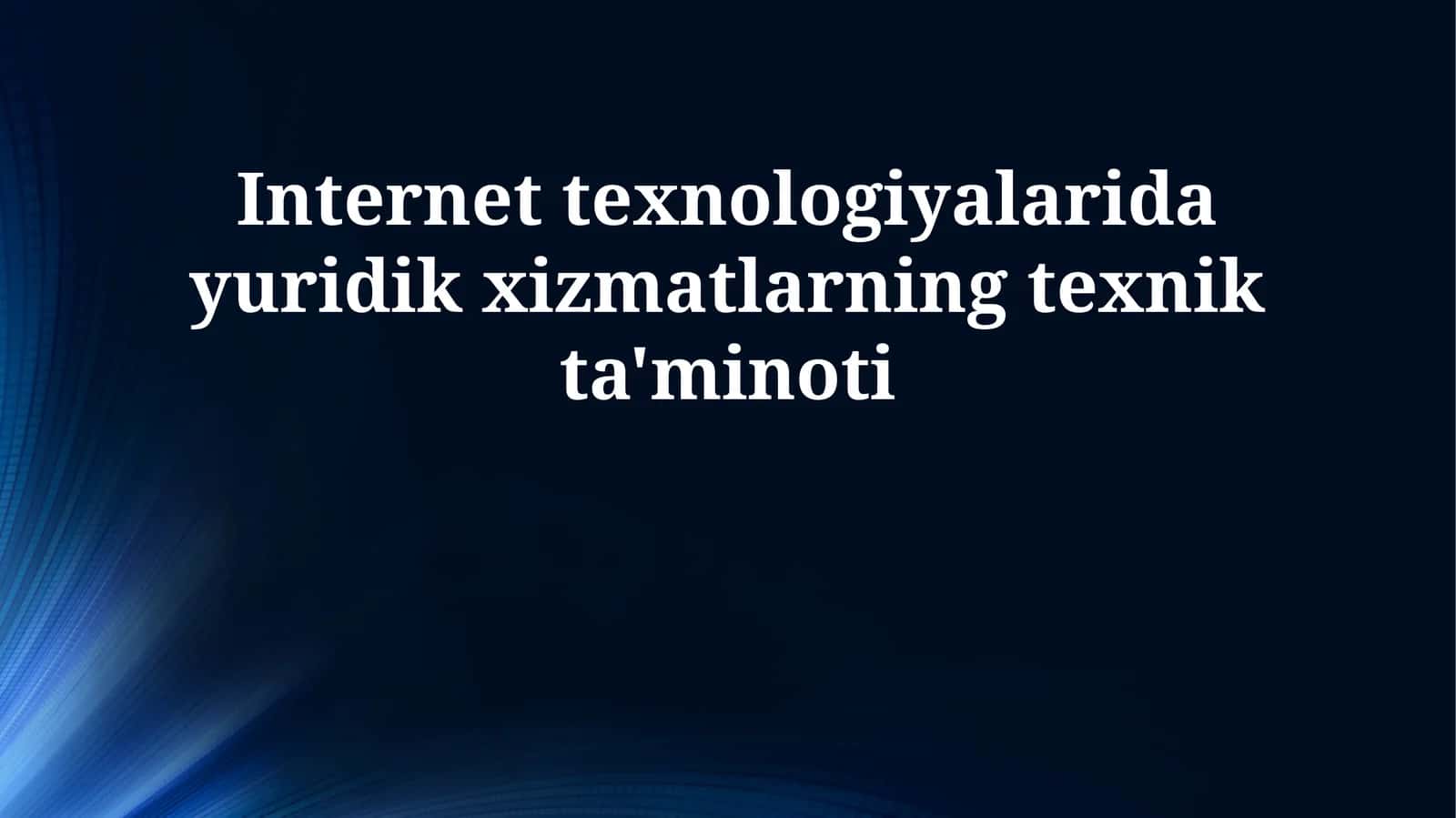 Internet texnologiyalarida yuridik xizmatlarning texnik ta'minoti