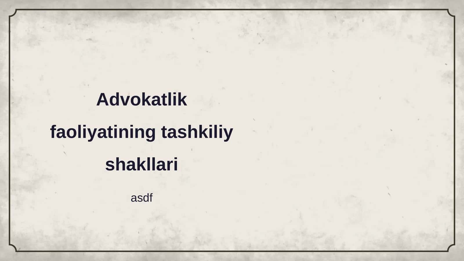 Advokatlik faoliyatining tashkiliy shakllari