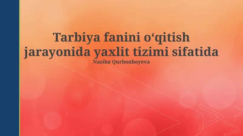 Tarbiya fanini oʻqitish jarayonida yaxlit tizimi sifatida