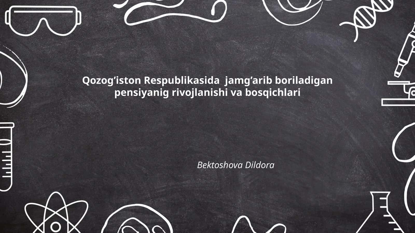 Qozog’iston Respublikasida jamg’arib boriladigan pensiyanig rivojlanishi va bosqichlari