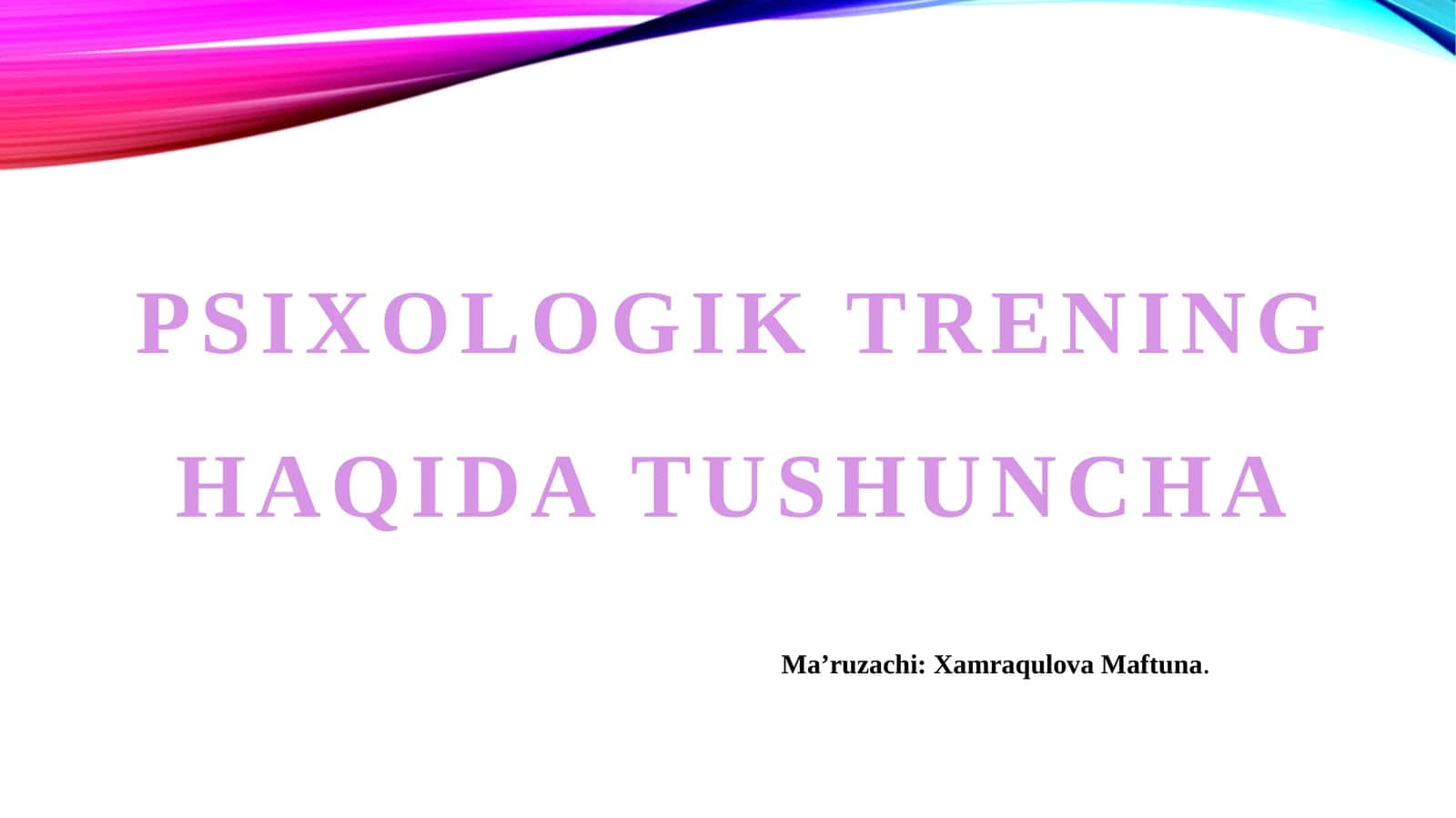 PSIXOLOGIK TRENING HAQIDA TUSHUNCHA