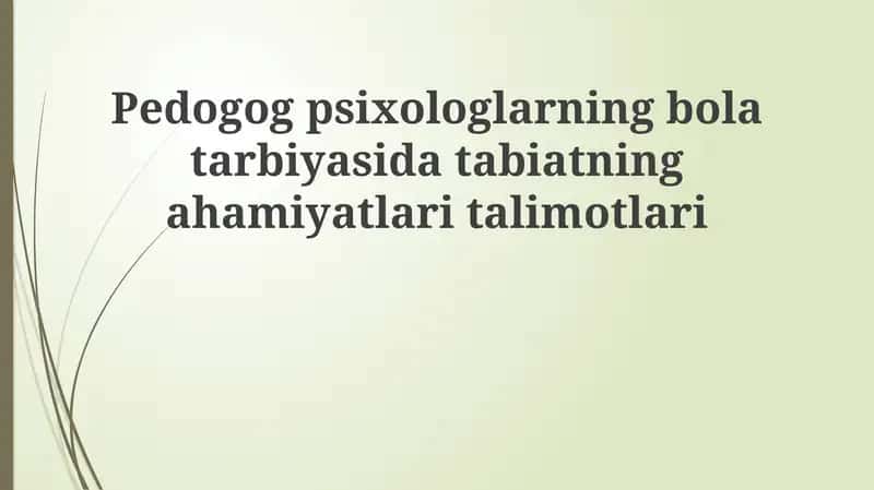Pedogogpsixologlarning bolalar tarbiyasida tabiatning ahmiyatlarini o'rganish