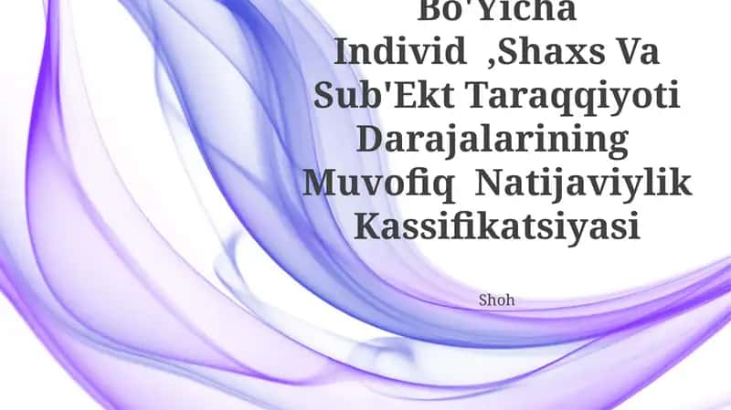A.A.Bodalyev Bo'Yicha Individ,Shaxs Va Sub'Ekt Taraqqiyoti Darajalarining Muvofiq Natijaviylik Kassifikatsiyasi