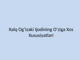 Xalq Ogʻizaki Ijodining Oʻziga Xos Xususiyatlari