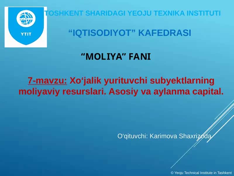 "7-mavzu: Xo‘jalik yurituvchi subyektlarning moliyaviy resurslari"