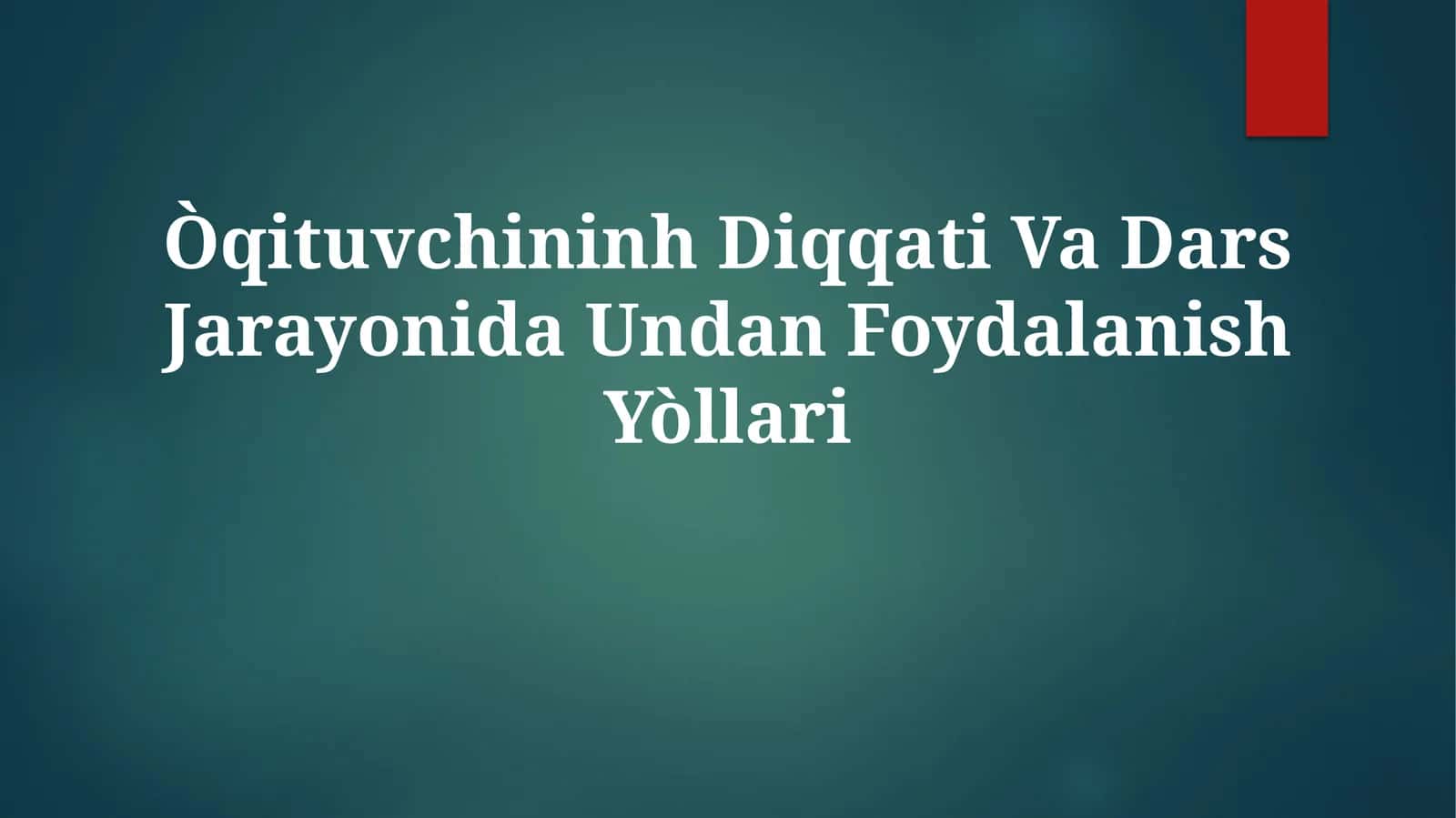 O'qituvchining Diqqati Va Dars Jarayonida UndanFoydalanishYòllari