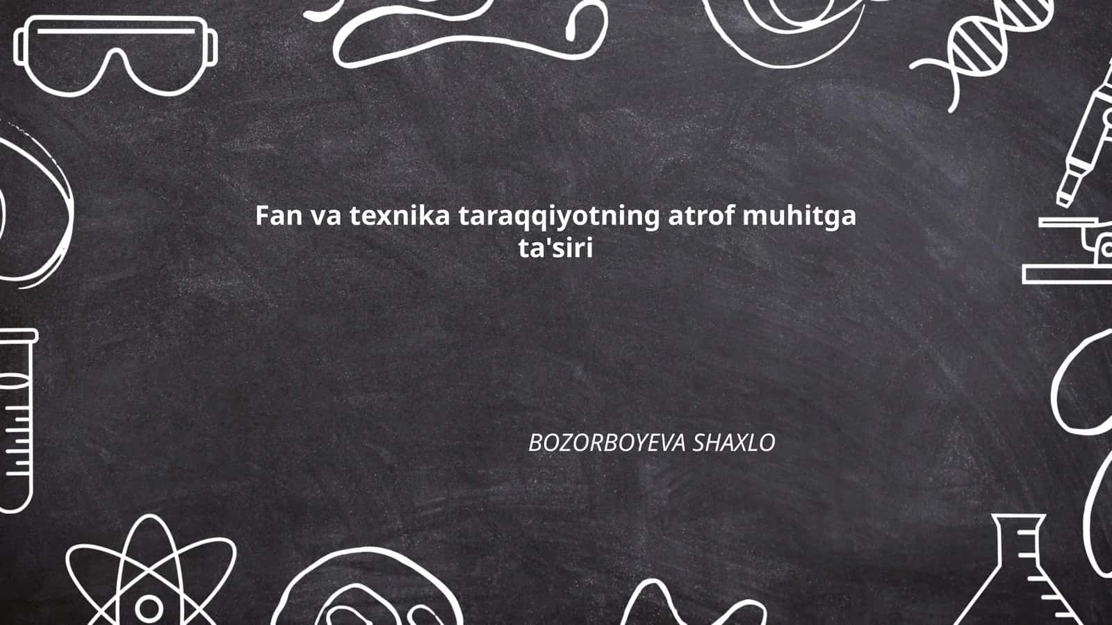Atrof-muhitga texnologik taraqqiyotning ijobiy ta'siri