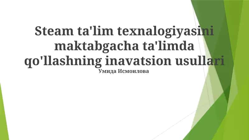 Steam ta'lim texnalogiyasini maktabgacha ta'limda qo'llashning inavatsion usullari