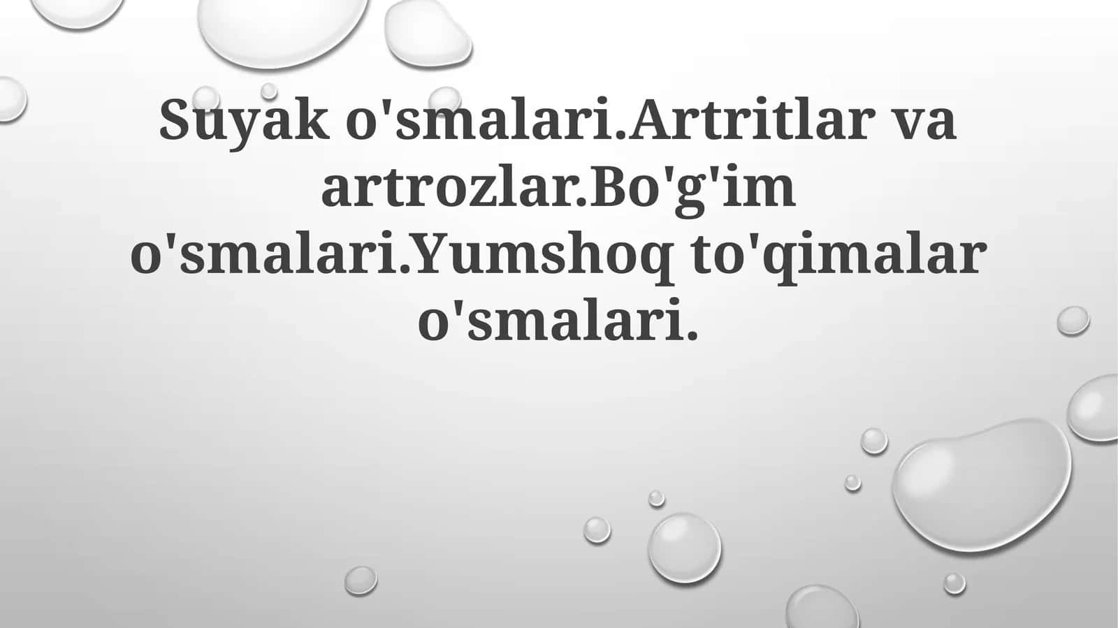 Suyako'smalari.Artritlarvaartrozlar.Bo'g'imo'smalari.Yumshoqto'qimalaro'smalari