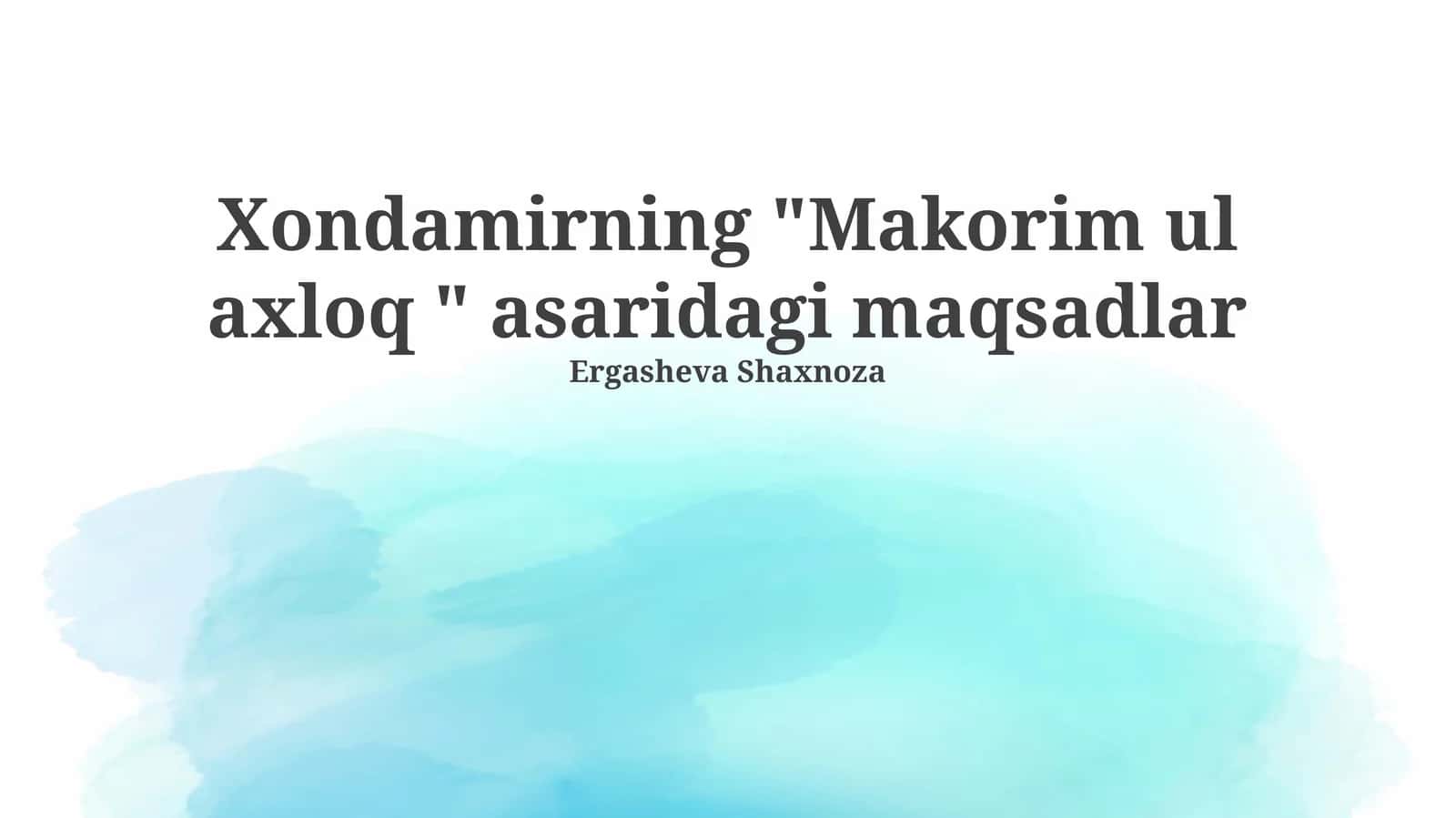 Xondamirning "Makorim ul axloq " asaridagi maqsadlar