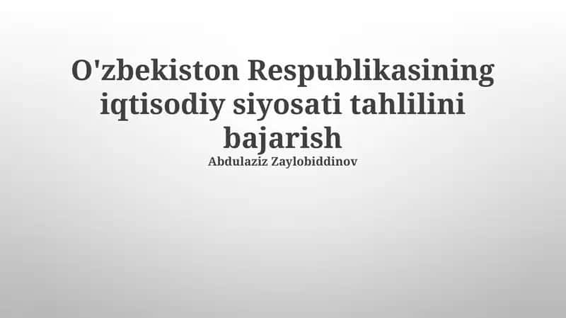 O'zbekiston Respublikasining iqtisodiy siyosati tahlili