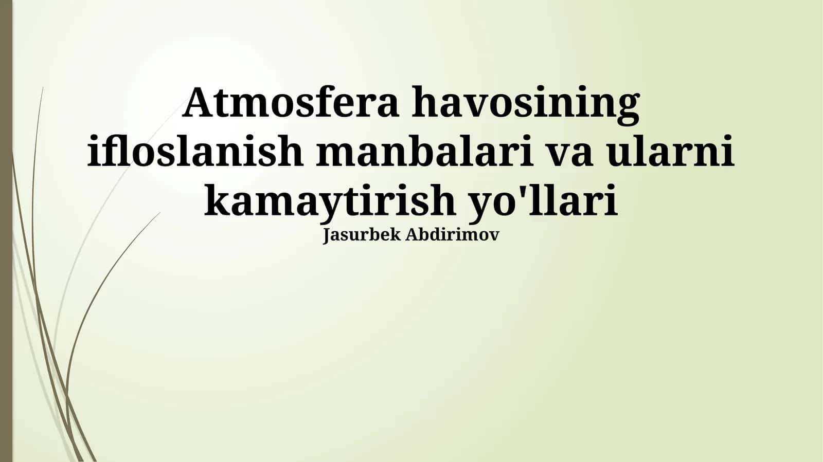 Atmosfera havosining ifloslanish manbalari va ularni kamaytirish yo'llari