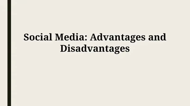 Social Media: Advantages and Disadvantages