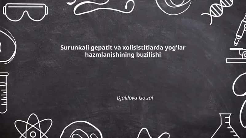 Surunkali gepatit va xolisistitlarda yog'lar hazmlanishining buzilishi