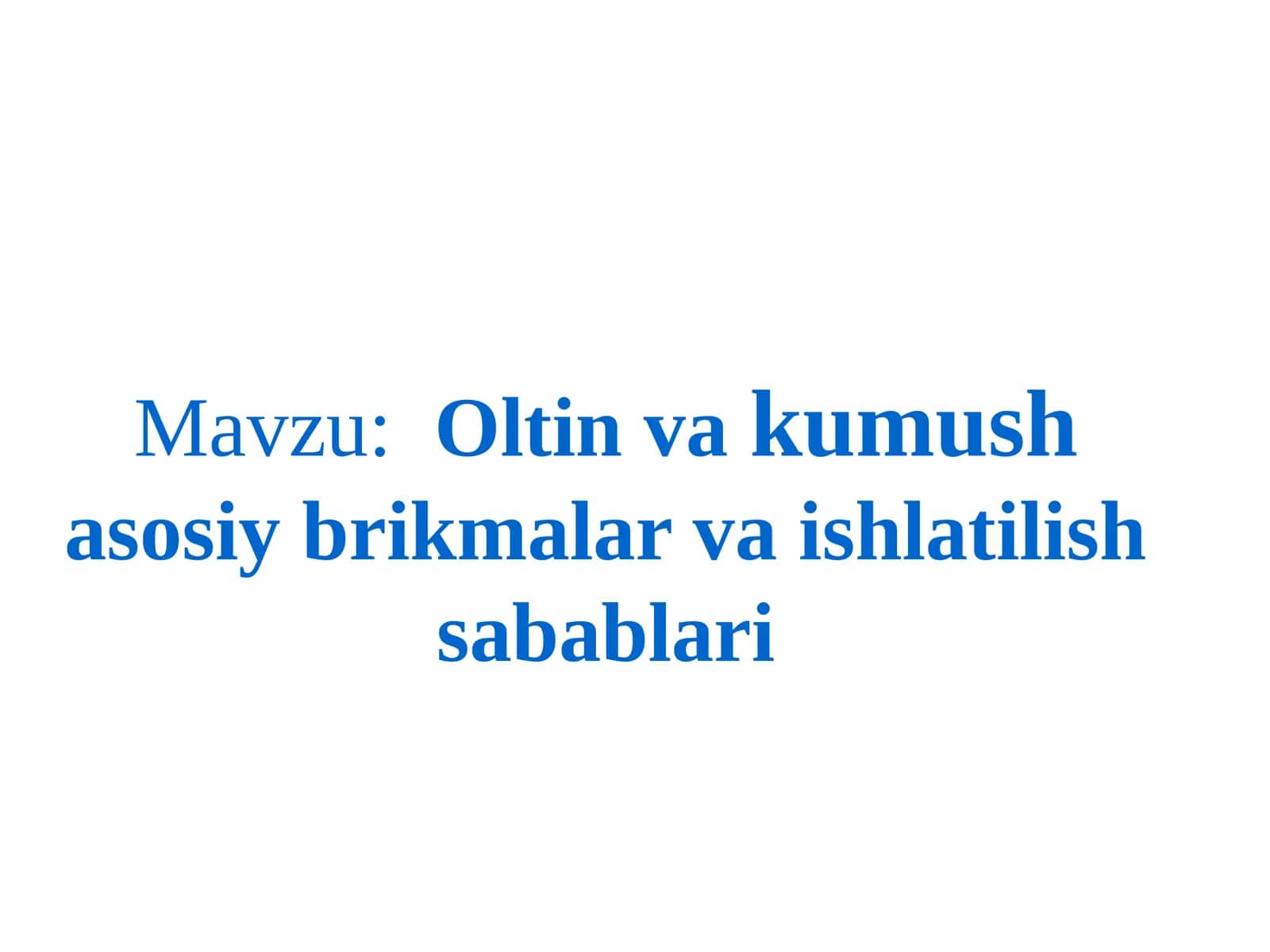 Oltin va  kumush  asosiy  birikmalar  va  ishlatilish  sabablari