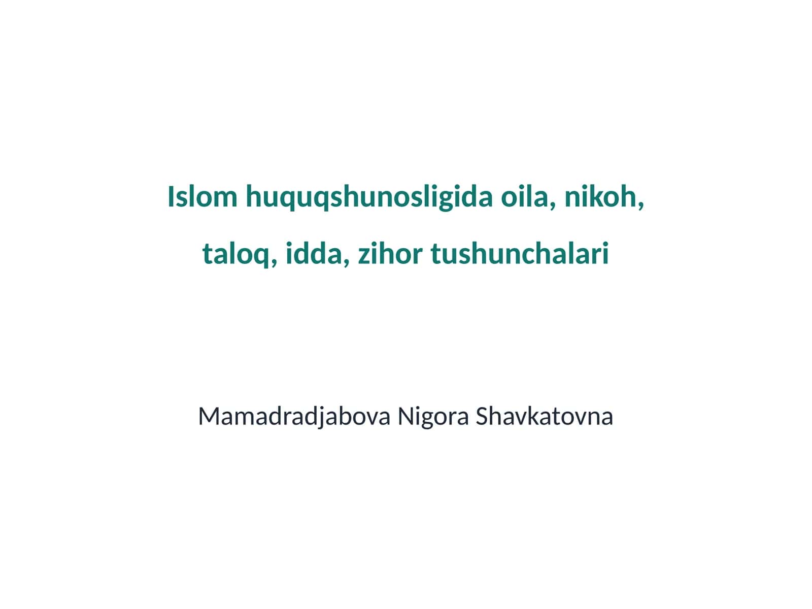 Islom huquqshunosligida oila, nikoh, taloq, idda, zihor tushunchalari