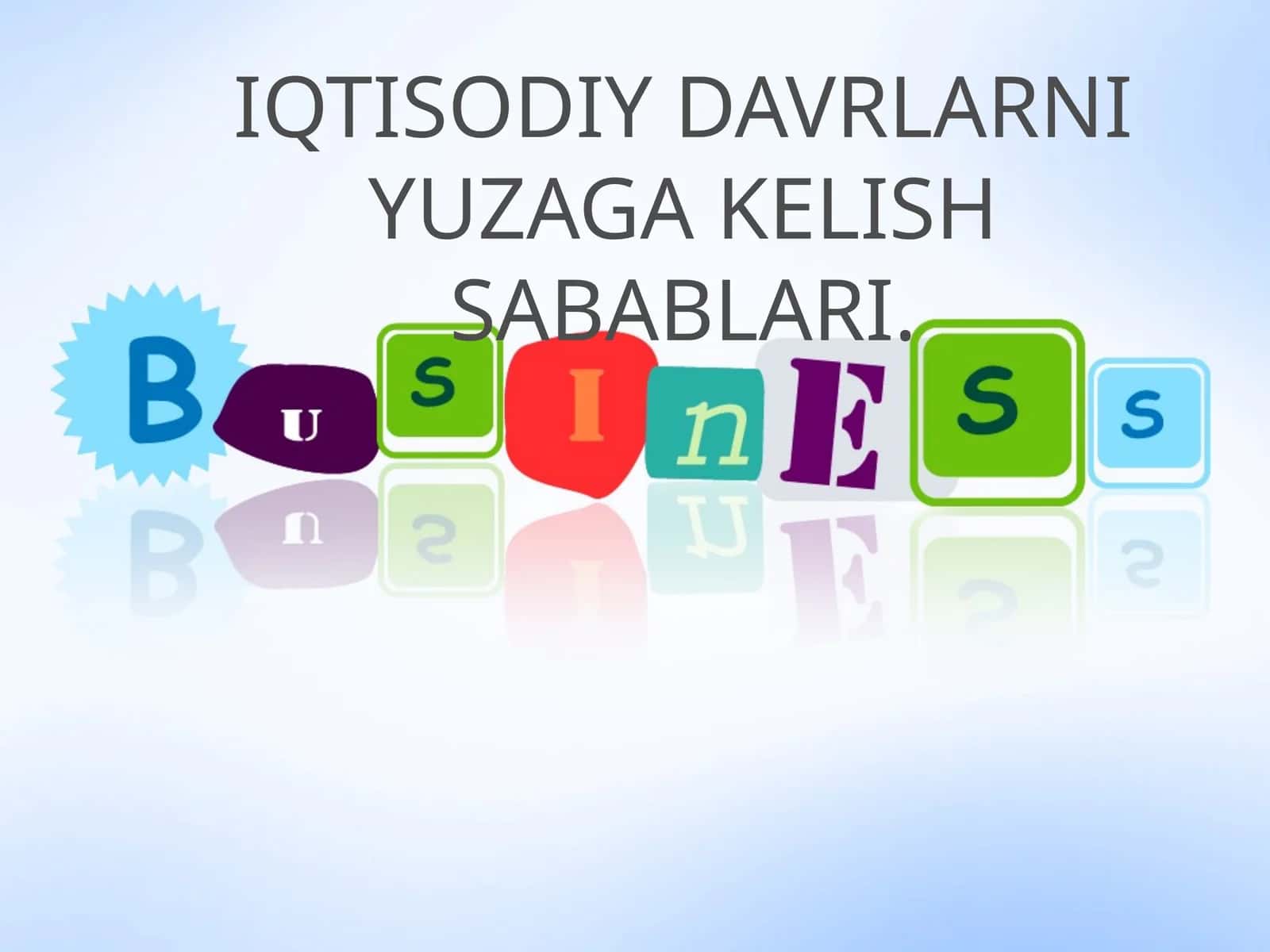 Iqtisodiy Davrlarni Yuzaga Kelish Sabablari
