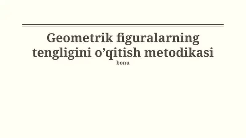 Geometrik figuralarning tengligini o’qitish metodikasi