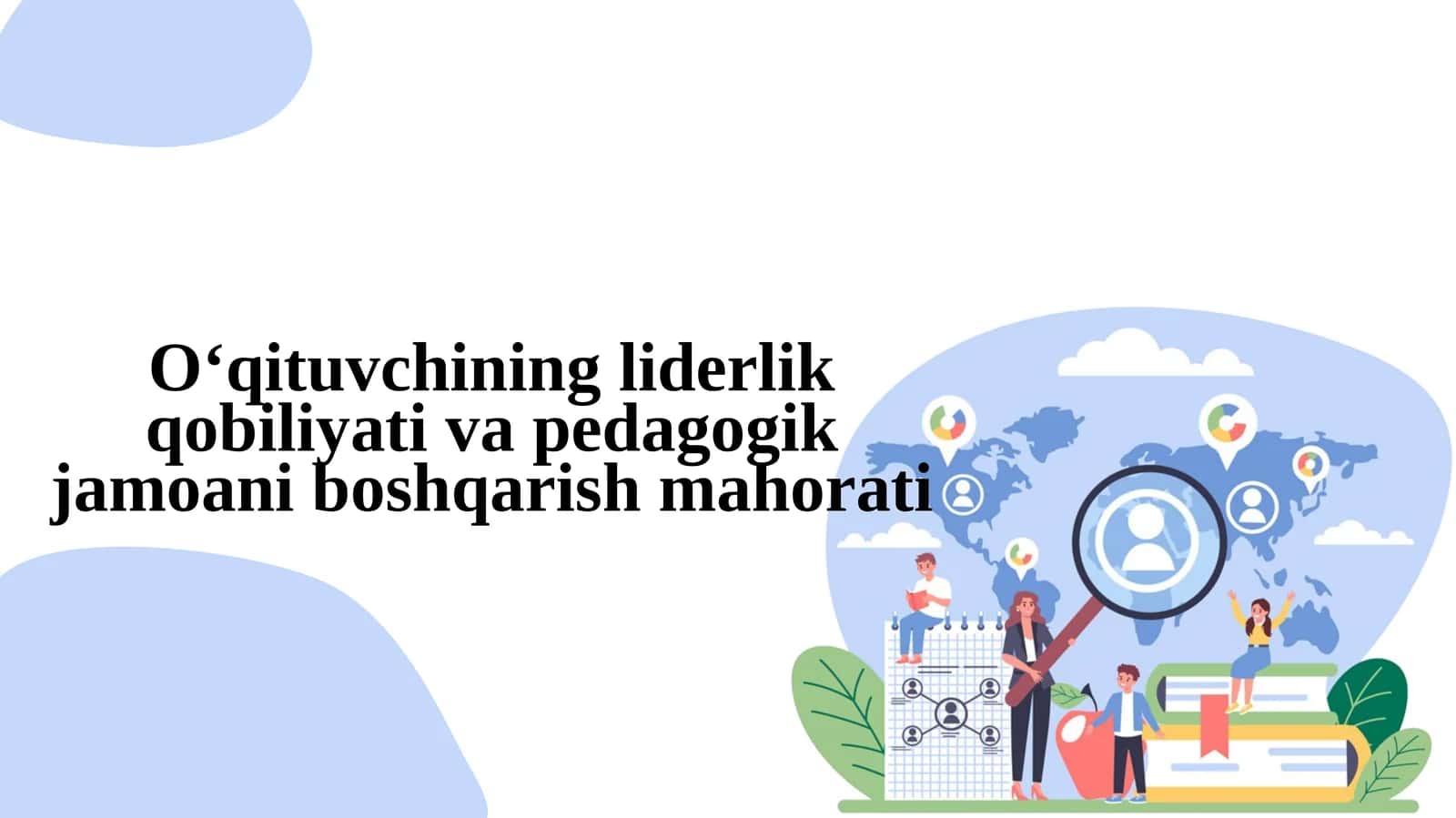O‘qituvchining liderlik qobiliyati va pedagogik jamoani boshqarish mahorati