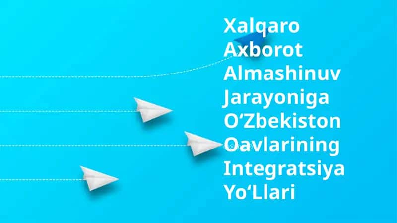 Xalqaro Axborot Almashinuv Jarayoniga O‘Zbekiston Oavlarining Integratsiya Yo‘Llari