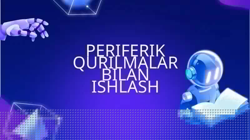 PERIFERIK QURILMALAR BILAN ISHLASH