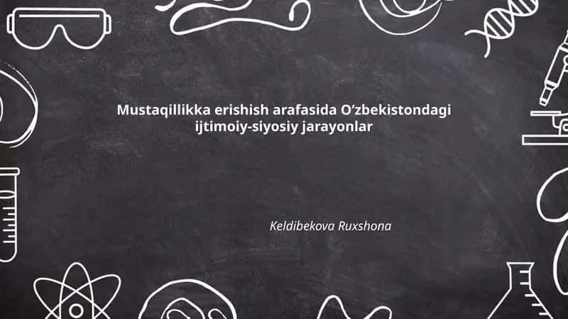 Mustaqillikka erishish arafasida Oʻzbekistondagi ijtimoiy-siyosiy jarayonlar