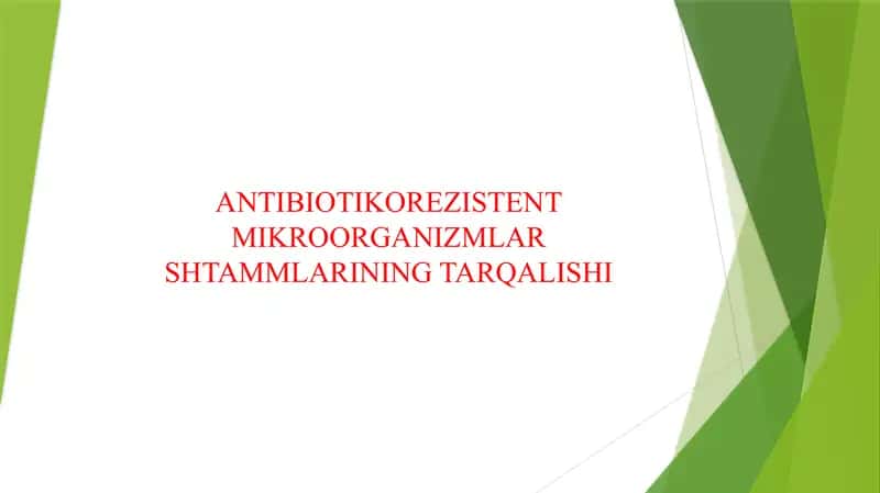 ANTIBIOTIKOREZISTENT MIKROORGANIZMLAR SHTAMMLARINING TARQALISHI