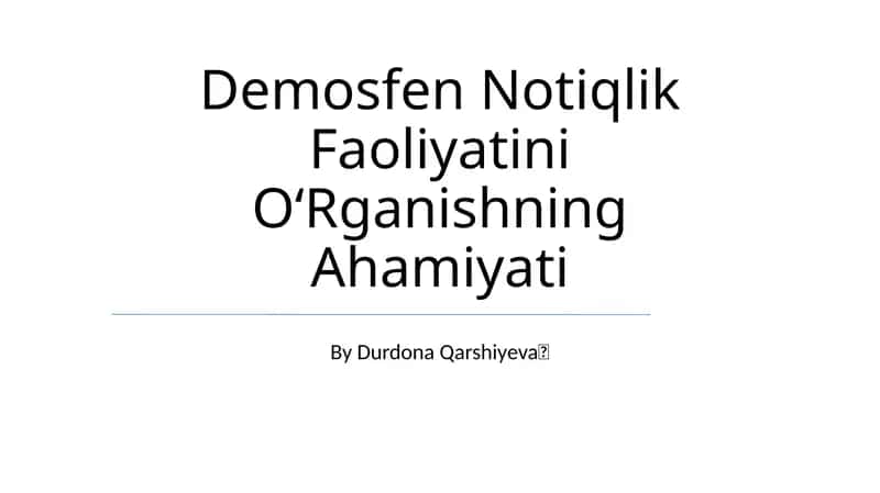 Demosfen Notiqlik Faoliyatini OʻRganishning Ahamiyati