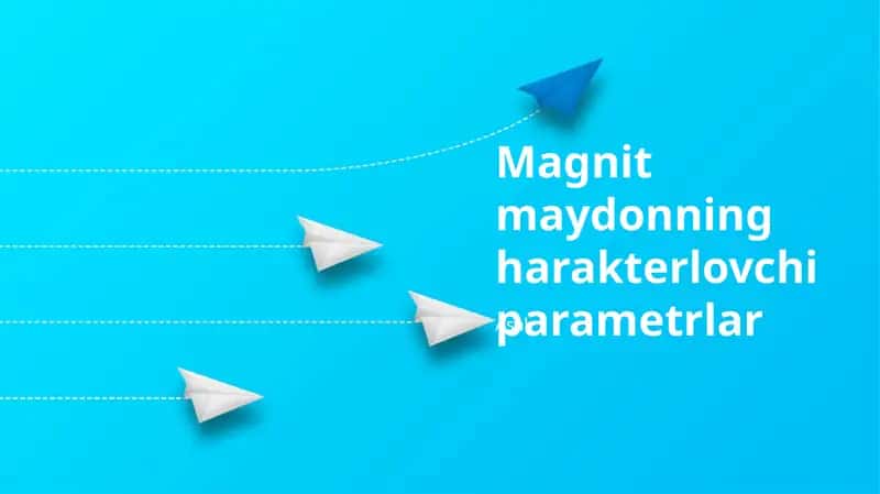 Magnit maydonning harakterlovchi parametrlar