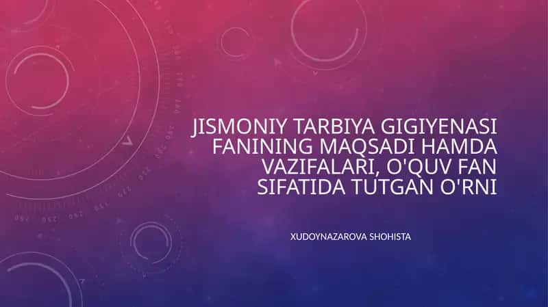 JISMONIY TARBIYA GIGIYENASI FANINING MAQSADI HAMDA VAZIFALARI, O'QUV FAN SIFATIDA TUTGAN O'RNI