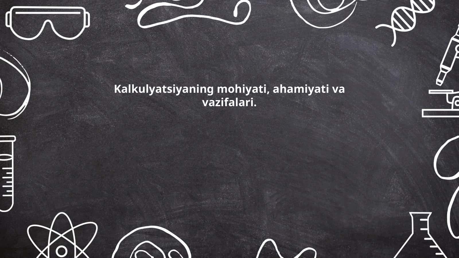 Kalkulyatsiyaning mohiyati, ahamiyati va vazifalari