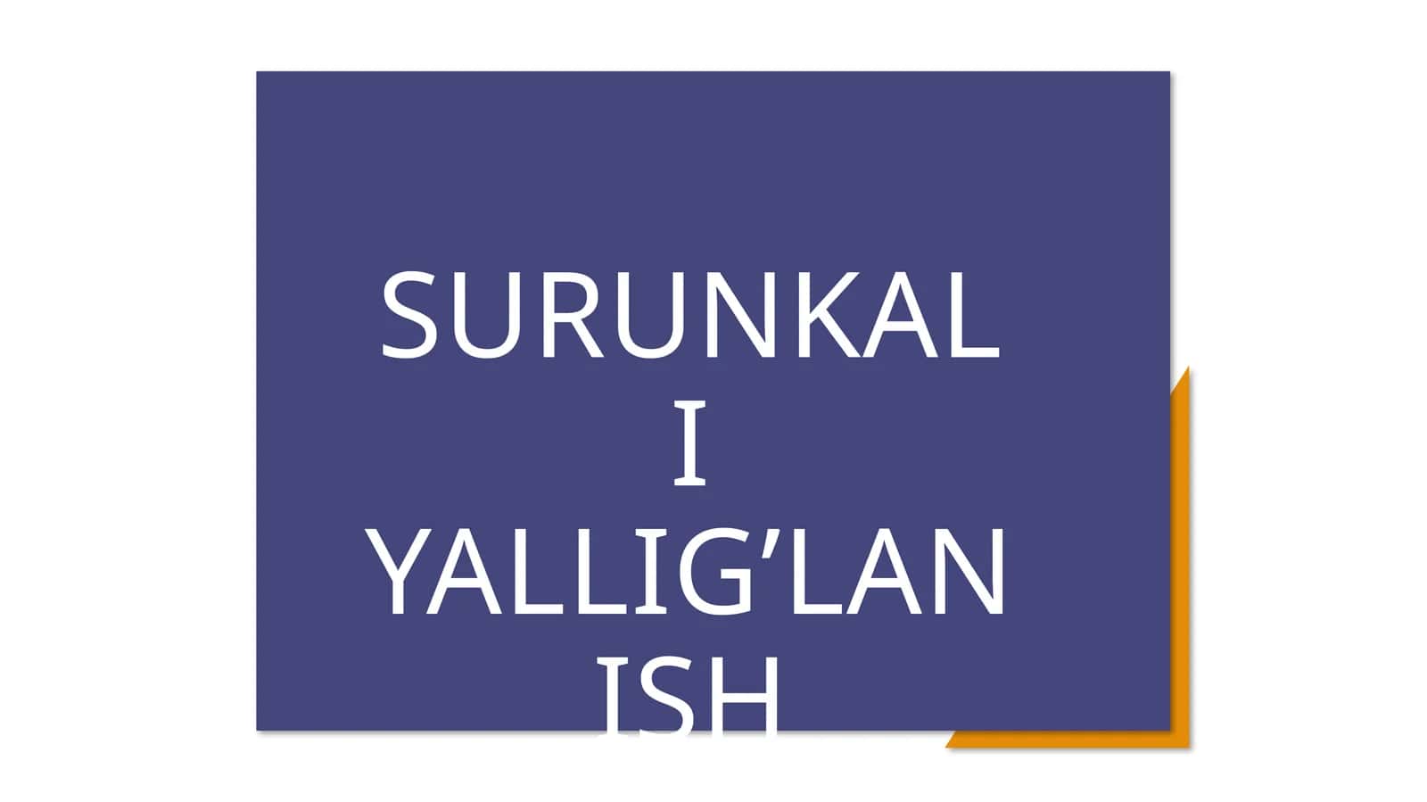 SURUNKALI YALLIG'LANISH PREZENTATSIYA