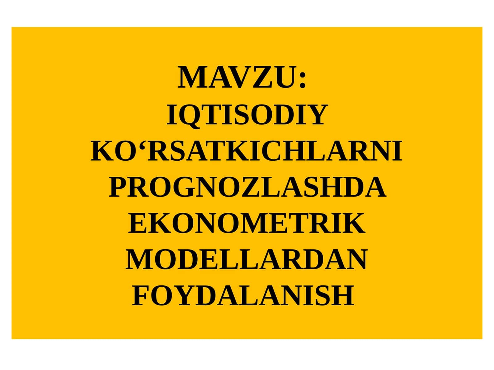 IQTISODIY KО‘RSATKICHLARNI PROGNOZLASHDA EKONOMETRIK MODELLARDAN FOYDALANISH