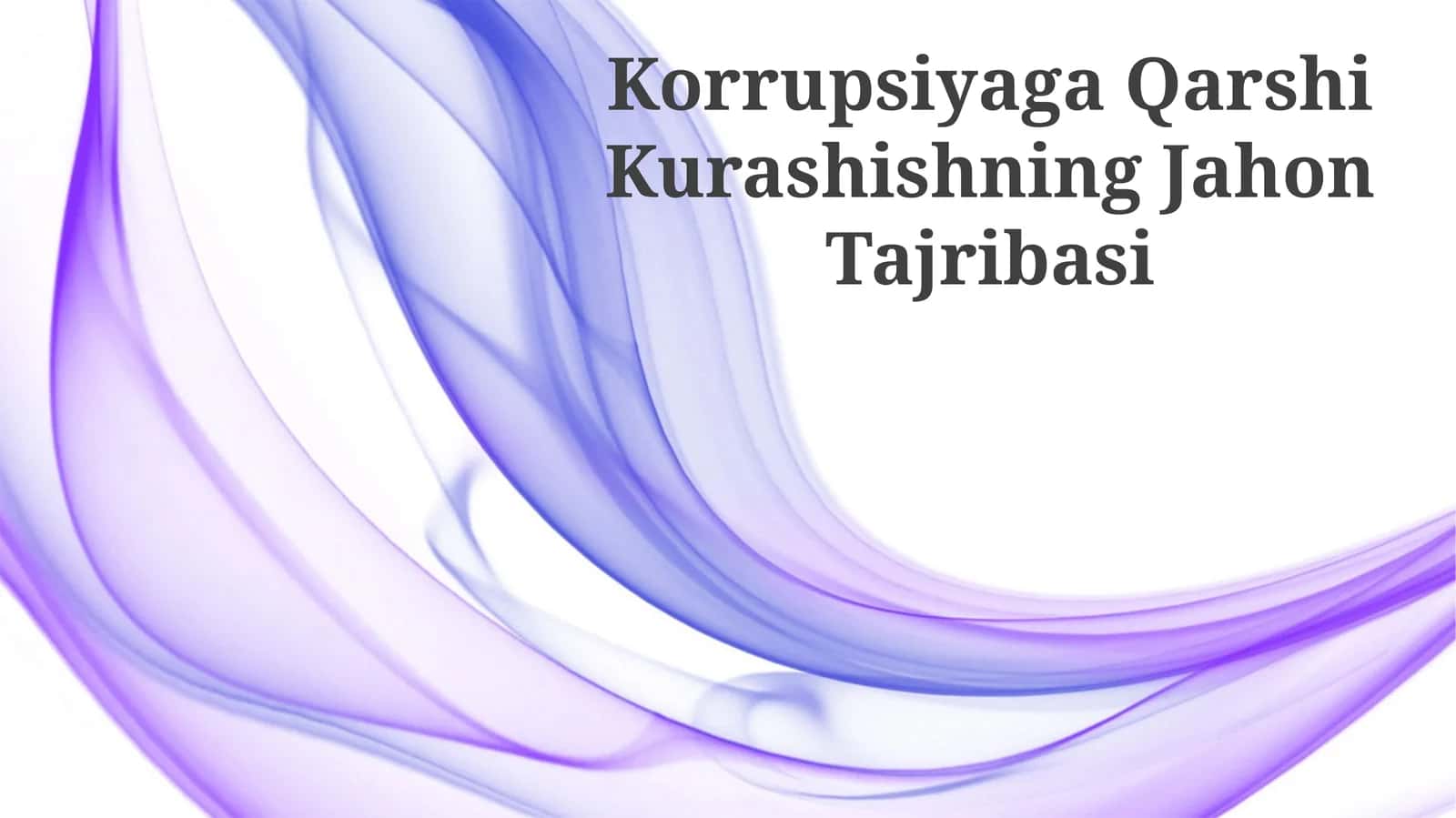 Korrupsiyaga Qarshi Kurashishning Jahon Tajribasi