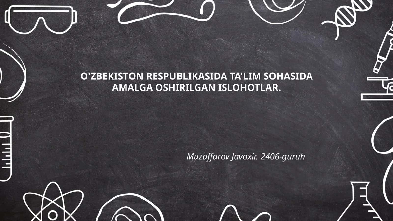 O'ZBEKISTON RESPUBLIKASIDA TA'LIM SOHASIDA AMALGA OSHIRILGAN ISLOHOTLAR